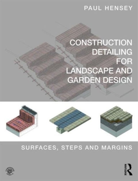Construction Detailing for Landscape and Garden Design - Surfaces, steps and margins