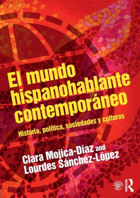 El mundo hispanohablante contemporaneo - Historia, politica, sociedades y culturas