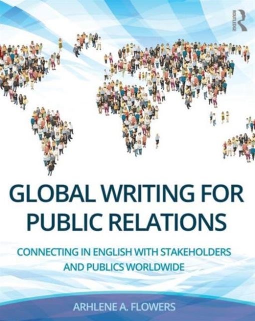 Global Writing for Public Relations - Connecting in English with Stakeholders and Publics Worldwide