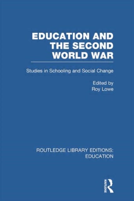 Education and the Second World War - Studies in Schooling and Social Change