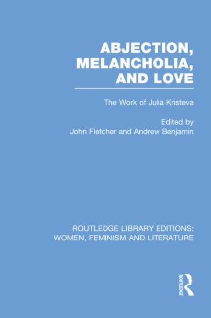 Abjection, Melancholia and Love - The Work of Julia Kristeva