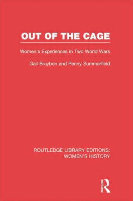 Out of the Cage - Women's Experiences in Two World Wars