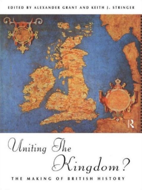 Uniting the Kingdom? - The Making of British History