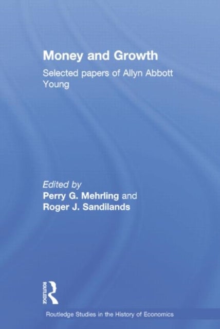 Money and Growth - Selected Papers of Allyn Abbott Young