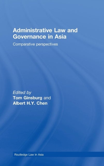 Administrative Law and Governance in Asia - Comparative Perspectives