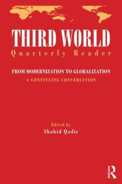 Third World Quarterly Reader - From Modernization to Globalization, a continuing conversation