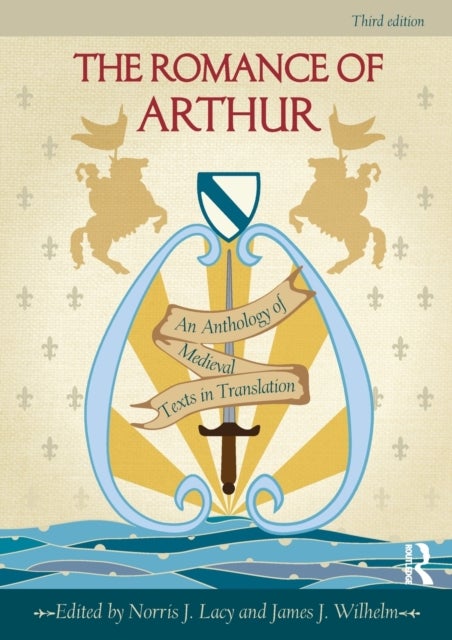 The Romance of Arthur - An Anthology of Medieval Texts in Translation