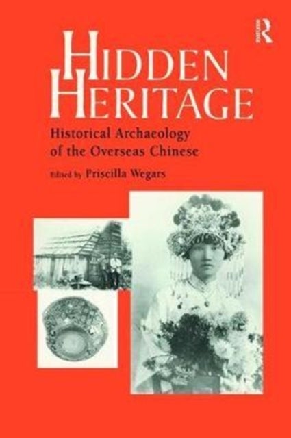 Hidden Heritage - Historical Archaeology of the Overseas Chinese