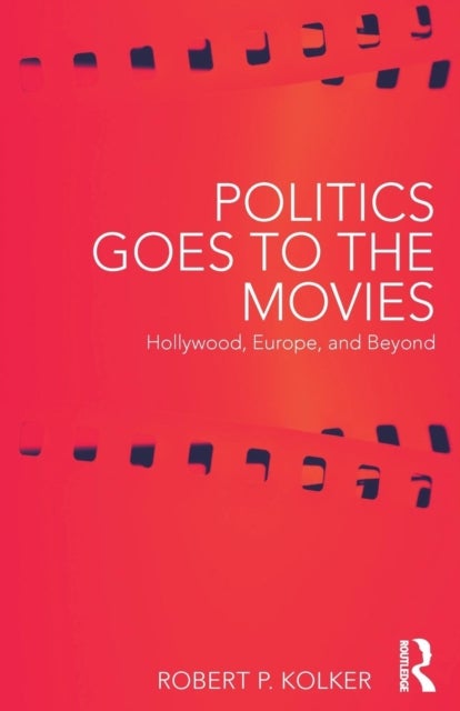 Politics Goes to the Movies - Hollywood, Europe, and Beyond