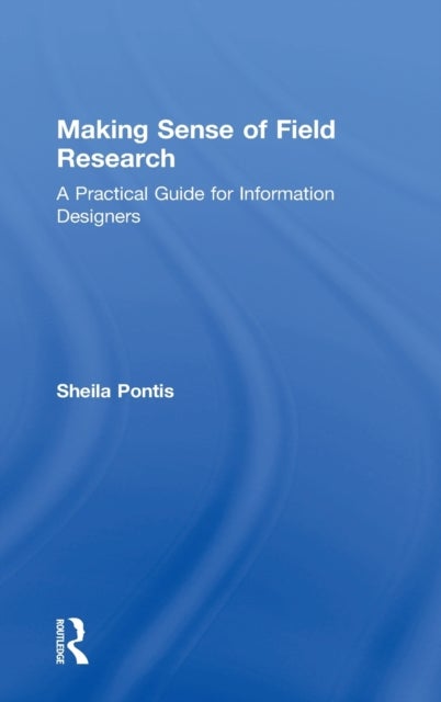 Making Sense of Field Research - A Practical Guide for Information Designers