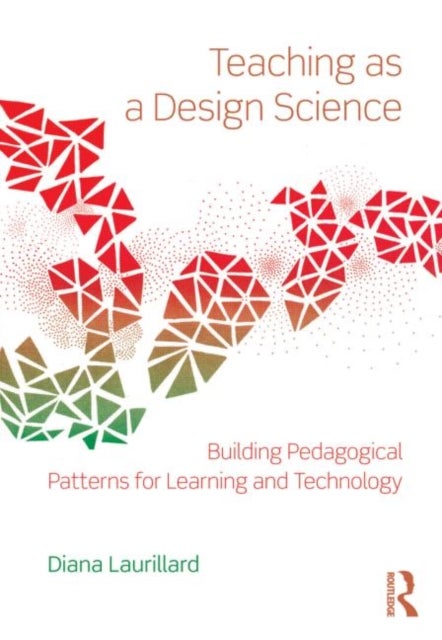 Teaching as a Design Science - Building Pedagogical Patterns for Learning and Technology