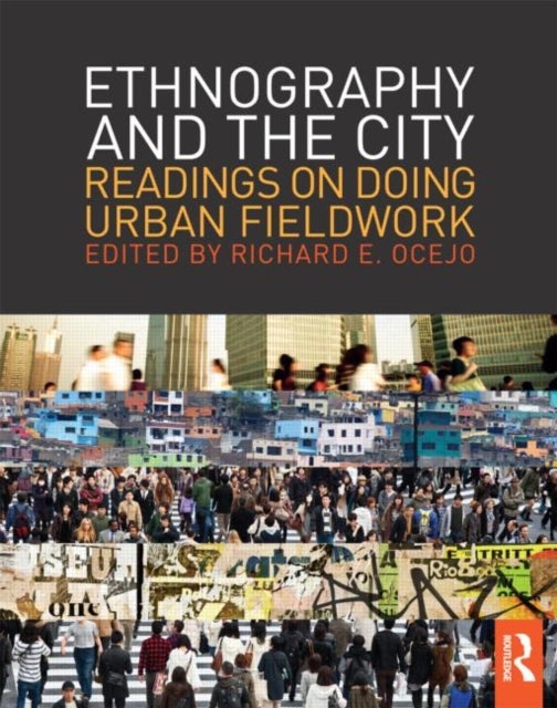 Ethnography and the City - Readings on Doing Urban Fieldwork