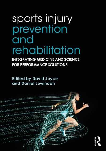 Sports Injury Prevention and Rehabilitation - Integrating Medicine and Science for Performance Solutions