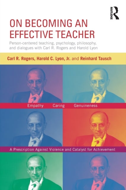 On Becoming an Effective Teacher - Person-centered teaching, psychology, philosophy, and dialogues with Carl R. Rogers and Harold Lyon
