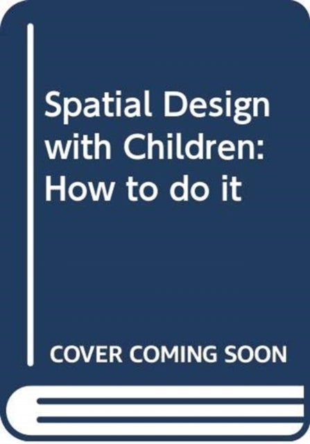 Spatial Design with Children - How to do it