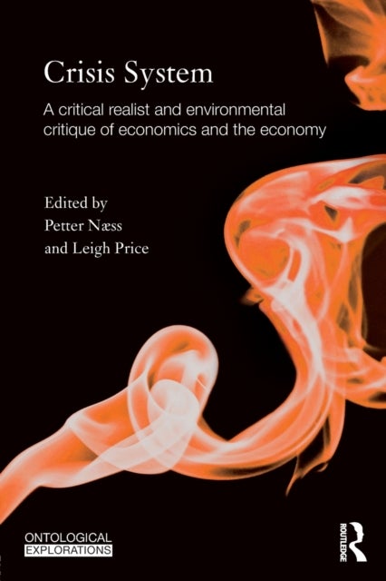 Crisis System - A critical realist and environmental critique of economics and the economy