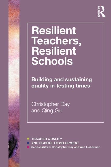 Resilient Teachers, Resilient Schools - Building and sustaining quality in testing times