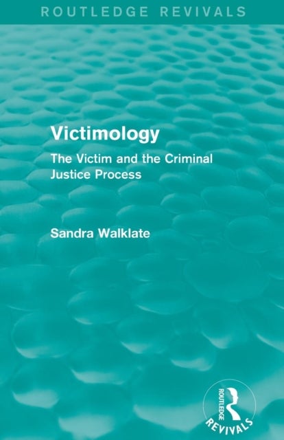 Victimology (Routledge Revivals) - The Victim and the Criminal Justice Process