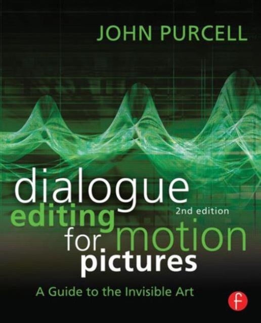 Dialogue Editing for Motion Pictures - A Guide to the Invisible Art