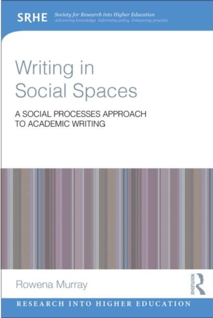 Writing in Social Spaces - A social processes approach to academic writing