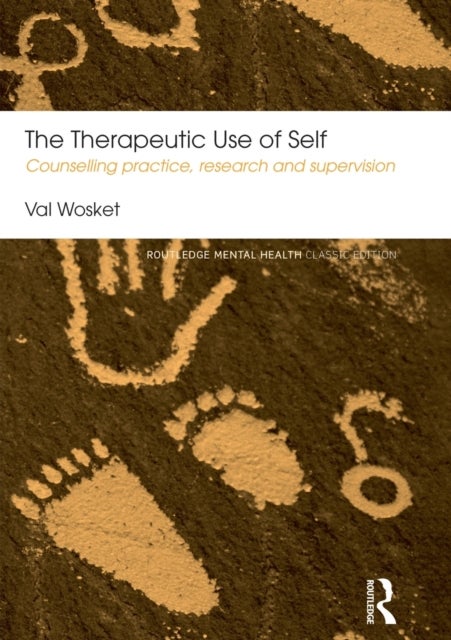 The Therapeutic Use of Self - Counselling practice, research and supervision