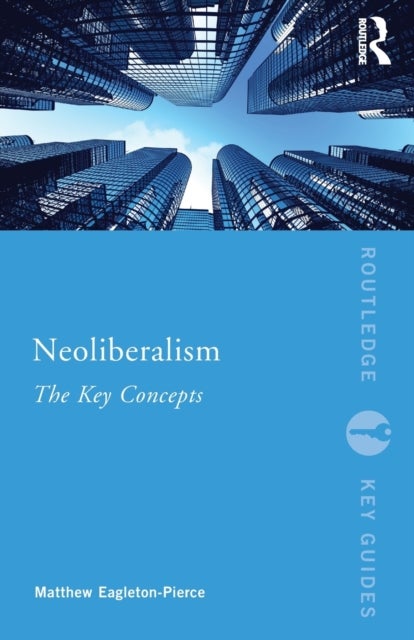 Neoliberalism - The Key Concepts