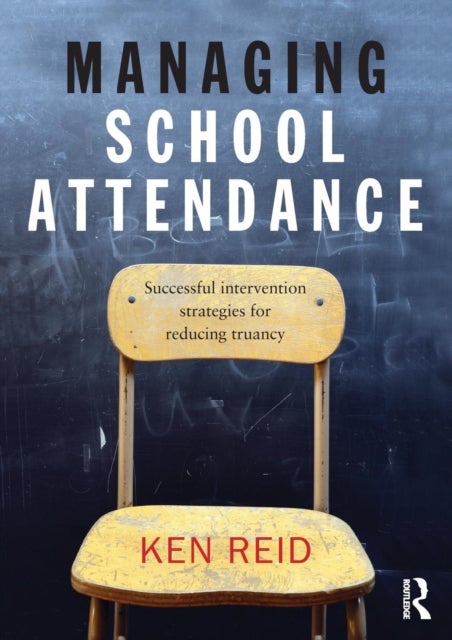 Managing School Attendance - Successful intervention strategies for reducing truancy