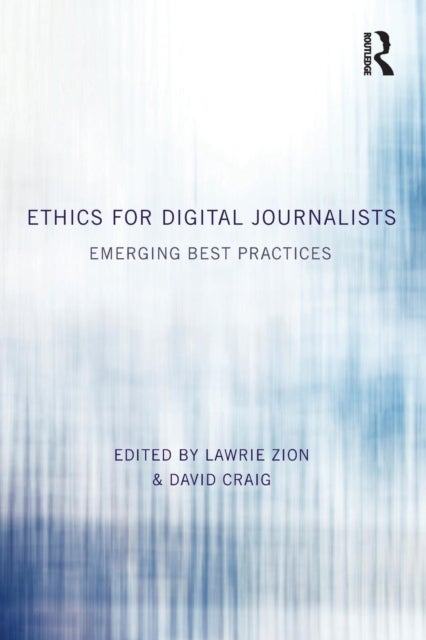 Ethics for Digital Journalists - Emerging Best Practices