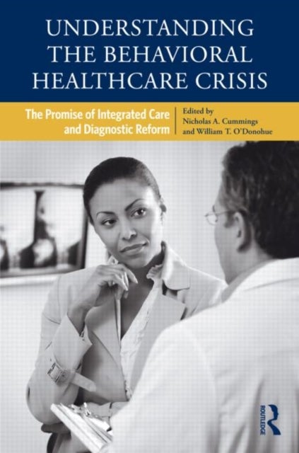 Understanding the Behavioral Healthcare Crisis - The Promise of Integrated Care and Diagnostic Reform