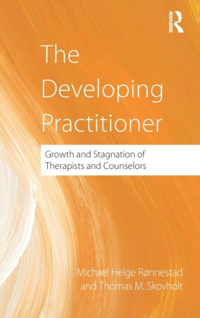 The Developing Practitioner - Growth and Stagnation of Therapists and Counselors