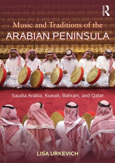Music and Traditions of the Arabian Peninsula - Saudi Arabia, Kuwait, Bahrain, and Qatar