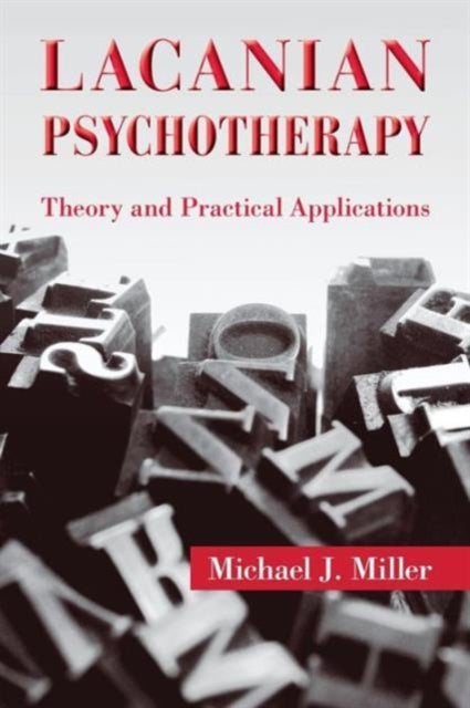 Lacanian Psychotherapy - Theory and Practical Applications