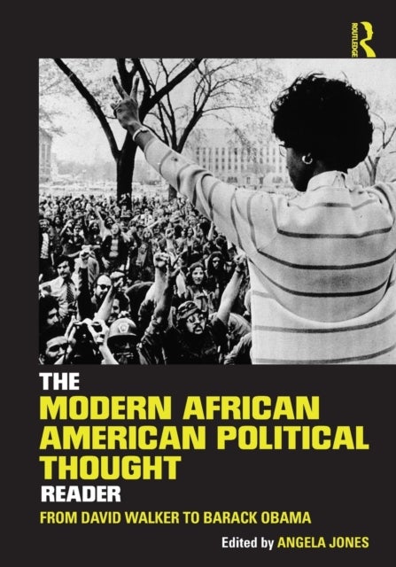 The Modern African American Political Thought Reader - From David Walker to Barack Obama