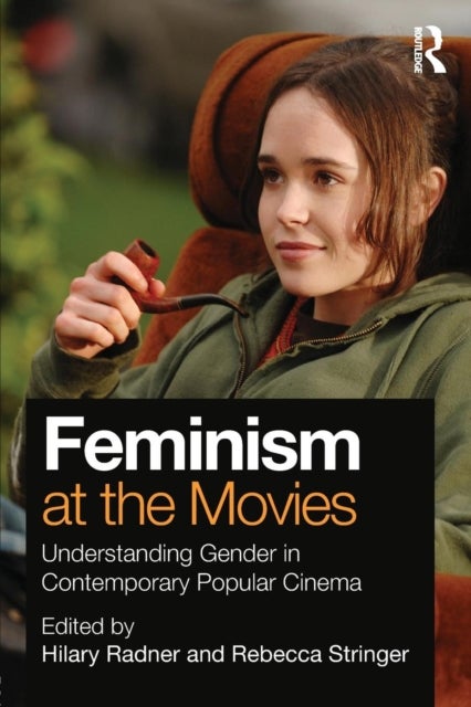 Feminism at the Movies - Understanding Gender in Contemporary Popular Cinema