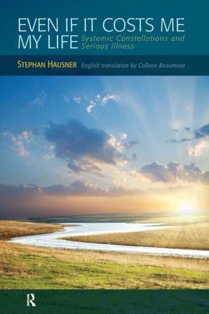 Even if it Costs me my Life - Systemic Constellations and Serious Illness