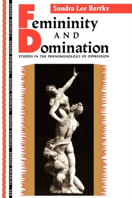 Femininity and Domination - Studies in the Phenomenology of Oppression