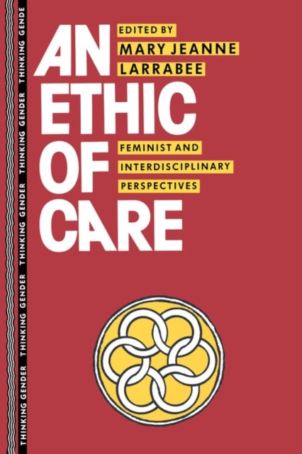 An Ethic of Care - Feminist and Interdisciplinary Perspectives