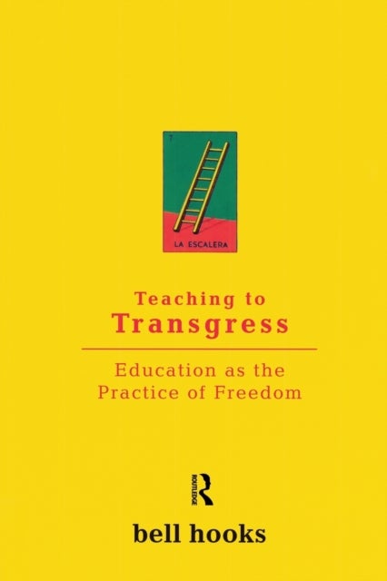 Teaching To Transgress - Education as the Practice of Freedom