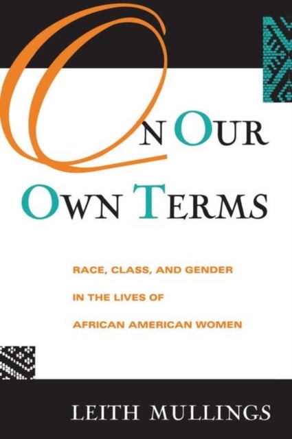 On Our Own Terms - Race, Class, and Gender in the Lives of African-American Women