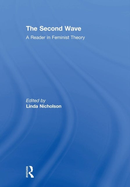 The Second Wave - A Reader in Feminist Theory