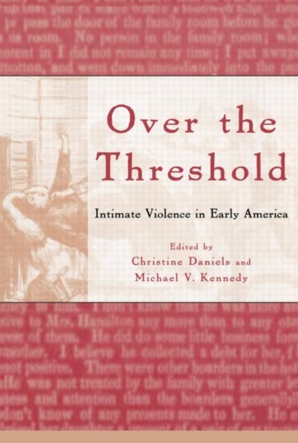 Over the Threshold - Intimate Violence in Early America