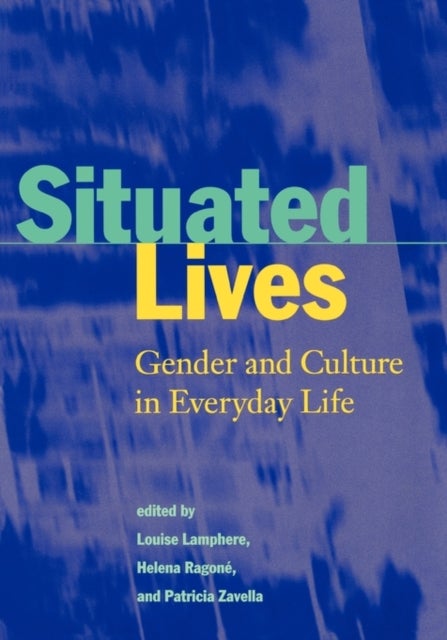 Situated Lives - Gender and Culture in Everyday Life