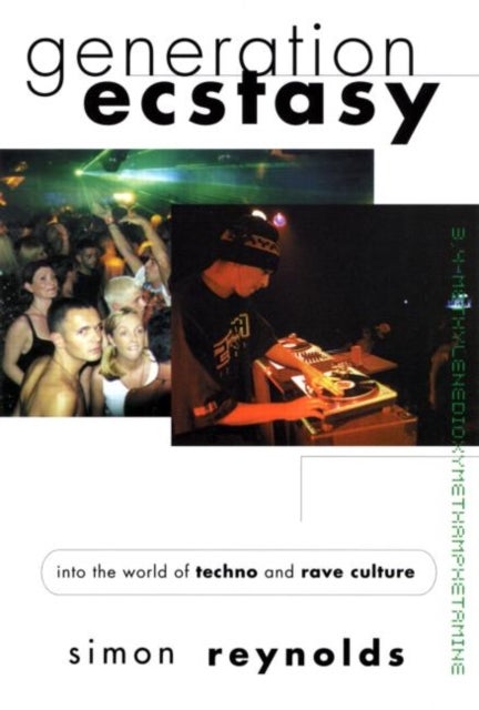 Generation Ecstasy - Into the World of Techno and Rave Culture