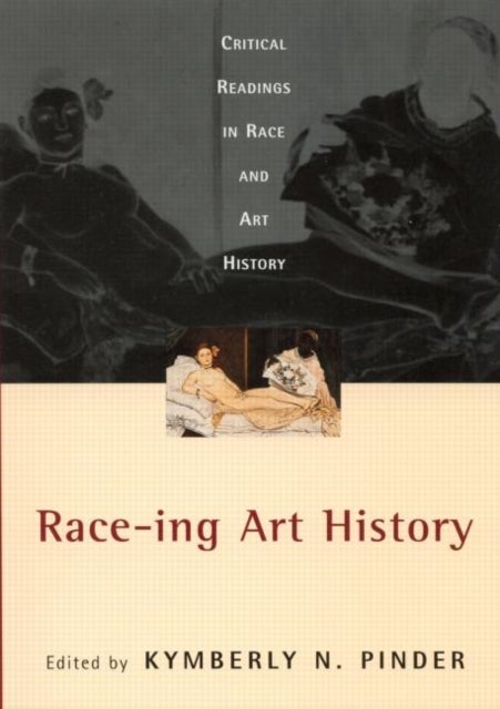 Race-ing Art History - Critical Readings in Race and Art History