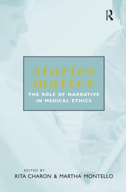 Stories Matter - The Role of Narrative in Medical Ethics