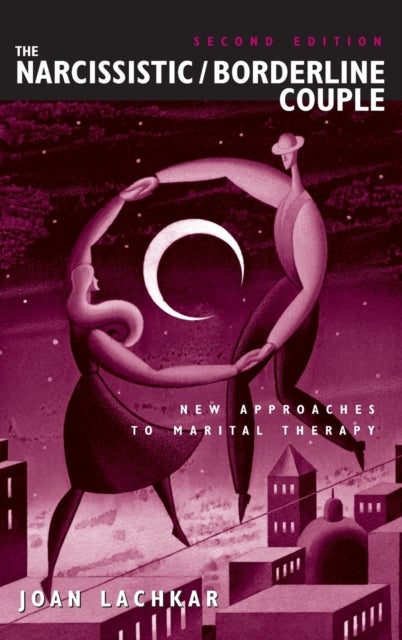 The Narcissistic / Borderline Couple - New Approaches to Marital Therapy