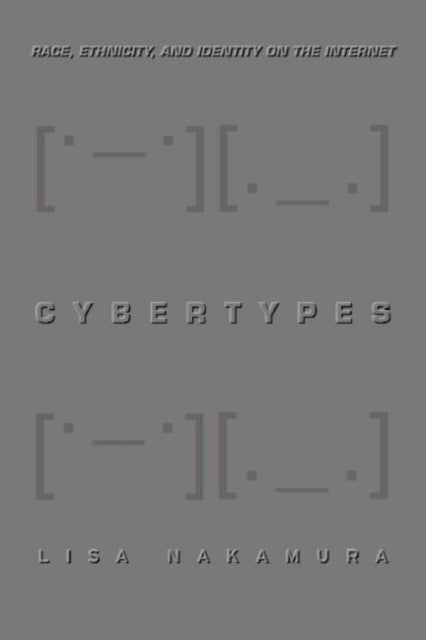 Cybertypes - Race, Ethnicity, and Identity on the Internet