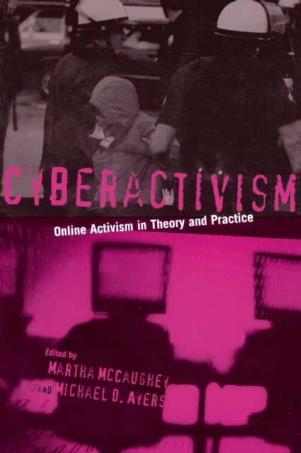 Cyberactivism - Online Activism in Theory and Practice