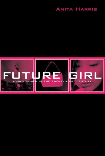 Future Girl - Young Women in the Twenty-First Century