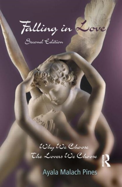 Falling in Love - Why We Choose the Lovers We Choose